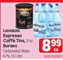 Tony’s Fresh Market Lavazza Espresso Caffé Tins, 8 oz Borsec Carbonated Water 6 Pk, 1.5 Liter offer