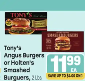 Tony’s Fresh Market Tony's Angus Burgers or Holten's Smashed Burguers offer