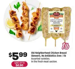 Grocery Outlet Old Neighborhood Chicken Breast Skewers, No Antibiotics Ever, 1 lb offer