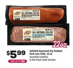 Grocery Outlet Hatfield Seasoned Dry Rubbed Pork Loin Fillet, 22 oz offer
