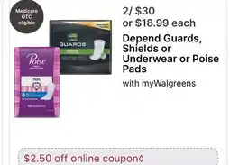 Walgreens Depend Guards, Shields or Underwear or Poise Pads offer