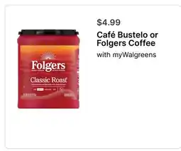 Walgreens Café Bustelo or Folgers Coffee offer