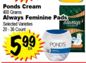 Superior Grocers Ponds Cream 400 Grams, Always Feminine Pads 20 - 36 Count offer