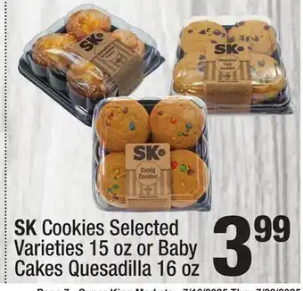 Super King Markets SK Cookies Selected Varieties 15 oz or Baby Cakes Quesadilla 16 oz offer