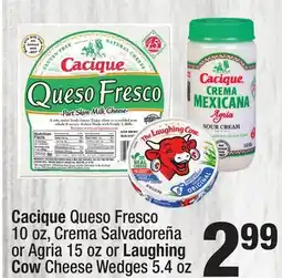 Super King Markets Cacique Queso Fresco 10 oz, Crema Salvadoreña or Agria 15 oz or Laughing Cow Cheese Wedges 5.4 oz offer