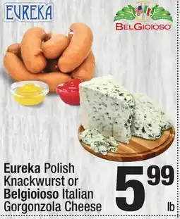 Super King Markets Eureka Polish Knackwurst or Belgioioso Italian Gorgonzola Cheese Polish offer