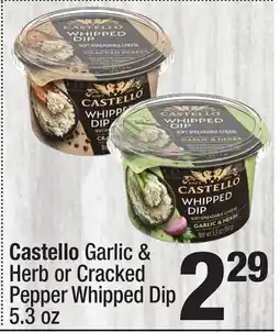 Super King Markets Castello Garlic & Herb or Cracked Pepper Whipped Dip offer