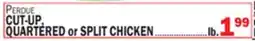 Bravo Supermarkets PERDUE CUT-UP, QUARTERED OR SPLIT CHICKEN offer