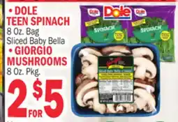 C Town DOLE TEEN SPINACH 8 Oz Bag GIORGIO MUSHROOMS 8 Oz. Pkg offer
