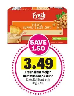 Meijer Fresh from Meijer Hummus Snack Cups offer