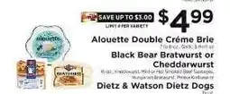 ShopRite Alouette Double Crème Brie, Black Bear Bratwurst or Cheddarwurst, Dietz & Watson Dietz Dogs offer