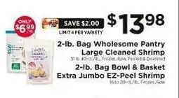 ShopRite Wholesome Pantry Large Cleaned Shrimp / Bowl & Basket Extra Jumbo EZ-Peel Shrimp offer