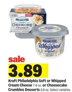 Meijer Kraft Philadelphia Soft or Whipped Cream Cheese 7-8 oz. or Cheesecake Crumbles Desserts 6.6 oz offer