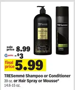 Meijer TRESemmé Shampoo or Conditioner 39 oz. or Hair Spray or Mousse* 14.6-15 oz offer