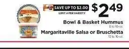 ShopRite Bowl & Basket Hummus or Margaritaville Salsa or Bruschetta offer
