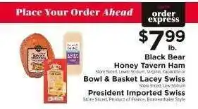 ShopRite Black Bear Honey Tavern Ham, Bowl & Basket Lacey Swiss, President Imported Swiss offer