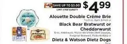 ShopRite Alouette Double Crème Brie, Black Bear Bratwurst or Cheddarwurst, Dietz & Watson Dietz Dogs offer