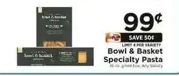 ShopRite Bowl & Basket Specialty Pasta offer
