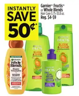 Dollar General Garnier Fructis or Whole Blends Hair Care offer