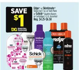 Dollar General Edge or Skintimate Shave Gel 7 oz. or Twin Pack or Schick Quattro Razors or Cartridges 1-2 ct offer