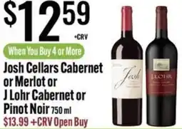 Josh Cellars Cabernet or Merlot or J Lohr Cabernet or Pinot Noir