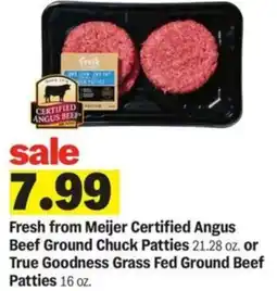 Meijer Fresh from Meijer Certified Angus Beef Ground Chuck Patties or True Goodness Grass Fed Ground Beef Patties offer