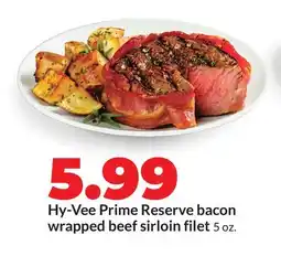 Hy-Vee Hy-Vee Prime Reserve bacon wrapped beef sirloin filet offer
