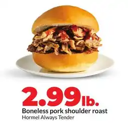 Hy-Vee Hormel Always Tender Boneless pork shoulder roast offer