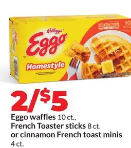 Hy-Vee Kellogg's Eggo waffles 10 ct., French Toaster sticks 8 ct. or cinnamon French toast minis 4 ct offer