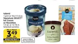 Vons talenti 1 pint or 10.2-11.6 oz. Signature SELECT Ice Cream or Novelties 1.5 qt. or 12-16 ct offer