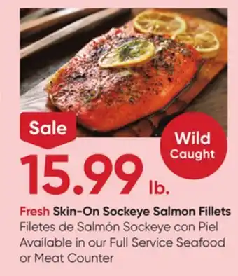 Stater Bros Skin-On Sockeye Salmon Fillets offer