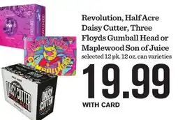 Mariano's Revolution, Half Acre Daisy Cutter, Three Floyds Gumball Head or Maplewood Son of Juice offer