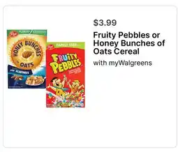 Walgreens Fruity Pebbles or Honey Bunches of Oats Cereal offer