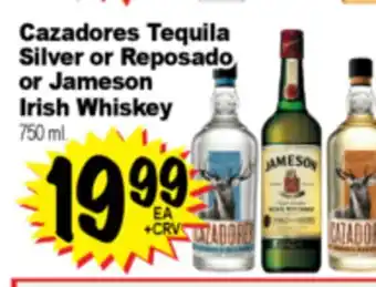Superior Grocers Cazadores Tequila Silver or Reposado Silver or Reposado or Jameson Irish Whiskey offer