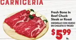 Vallarta Supermarkets Fresh Bone In Beef Chuck Steak or Roast / DIESMILLO CON HUESO EN CHULETA O TROZO offer