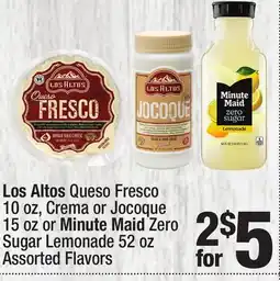 Super King Markets Los Altos Queso Fresco 10 oz, Crema or Jocoque 15 oz or Minute Maid Zero Sugar Lemonade 52 oz offer