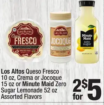 Super King Markets Los Altos Queso Fresco 10 oz, Crema or Jocoque 15 oz or Minute Maid Zero Sugar Lemonade 52 oz offer
