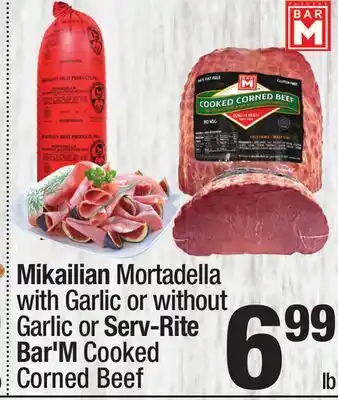 Super King Markets Mikailian Mortadella with Garlic or without Garlic or Serv-Rite Bar'M Cooked Corned Beef offer