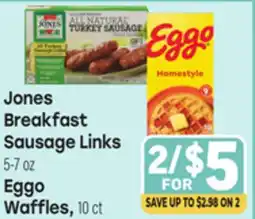 Tony’s Fresh Market Jones Breakfast Sausage Links, 5-7oz Eggo Waffles, 10ct offer