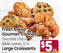 Tony’s Fresh Market Fresh Baked Gourmet Cookies Chocolate Chip or M & M cookies, 12 ct Large Croissants 6 ct offer