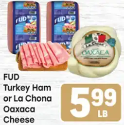 Tony’s Fresh Market FUD Turkey Ham or La Chona Oaxaca Cheese offer