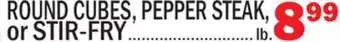 Bravo Supermarkets ROUND CUBES, PEPPER STEAK, or STIR-FRY offer