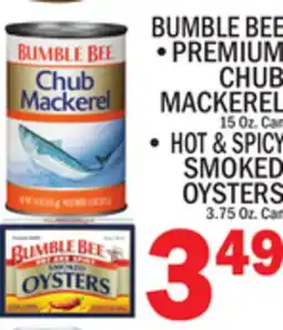 C Town BUMBLE BEE PREMIUM CHUB MACKEREL OR HOT & SPICY SMOKED OYSTER offer