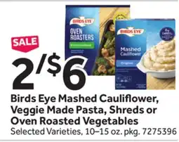 Stop&Shop Birds Eye Mashed Cauliflower, Veggie Made Pasta, Shreds or Oven Roasted Vegetables offer