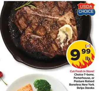 Weis Markets Choice T-bone, Porterhouse, or Pasture Raised Boneless New York Strips Steaks offer