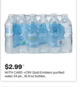 CVS Gold Emblem purified water 24 pk., 16.9 oz bottles offer