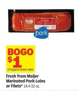 Meijer Fresh from Meijer Marinated Pork Loins or Filets offer