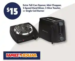 Family Dollar Extra Tall Can Opener, Mini Chopper, 5-Speed Hand Mixer, 2-Slice Toaster, or Single Coil Burner offer