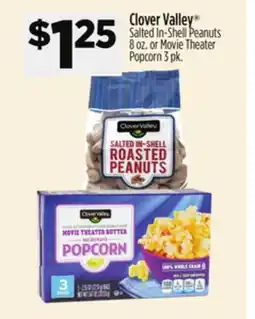 Dollar General Clover Valley Salted In-Shell Peanuts 8 oz. or Movie Theater Popcorn 3 pk offer