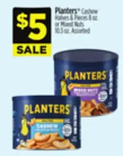 Dollar General Planters Cashew Halves & Pieces 8 oz. or Mixed Nuts 10.3 oz offer